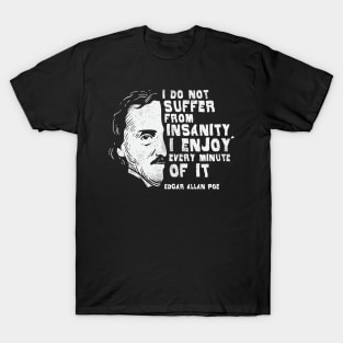 I Do Not Suffer From Insanity T-Shirt